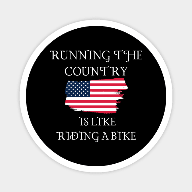 Running The Country Is Like Riding A Bike Magnet by Word and Saying